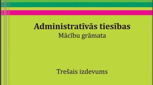 Administratīvo tiesību mācību grāmata izdota jau trešajā izdevumā