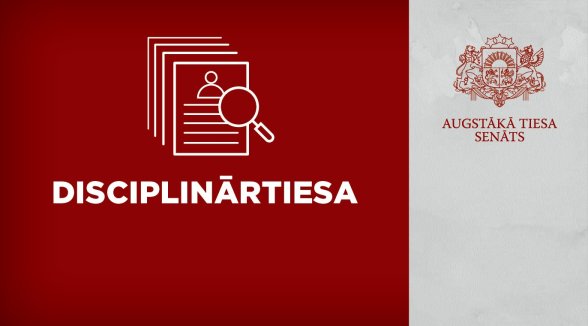 Disciplinārtiesa negroza Tieslietu padomes lēmumu par tiesas priekšsēdētāja iecelšanu