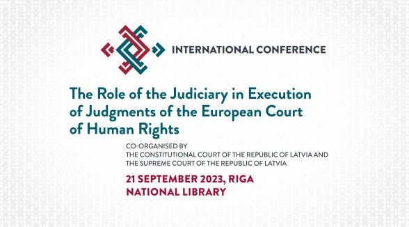 Live streaming of the conference on execution of judgements of the ECtHR, organised by the Constitutional Court and the Supreme Court of Latvia, on 21 September from 9:30