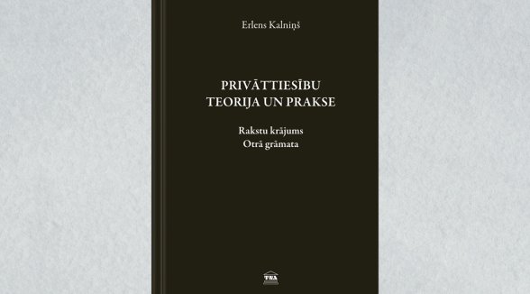 Izdots Erlena Kalniņa rakstu krājums par privāttiesību teoriju un praksi