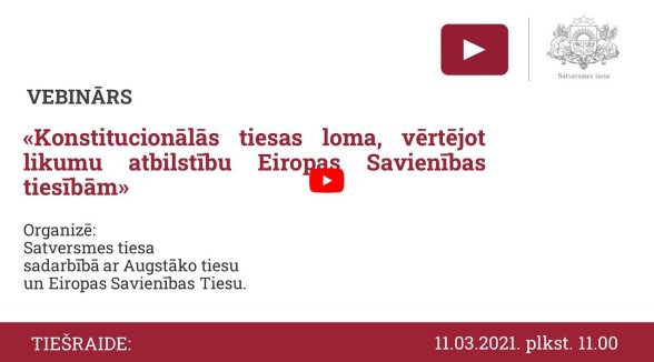 Satversmes tiesa sadarbībā ar Augstāko tiesu un Eiropas Savienības Tiesu organizē publisku vebināru par ES tiesībām