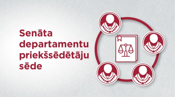 Senāta departamentu priekšsēdētāju sēde nelemj par piemērojamo tiesisko regulējumu viena tiesvedības procesa ietvarā
