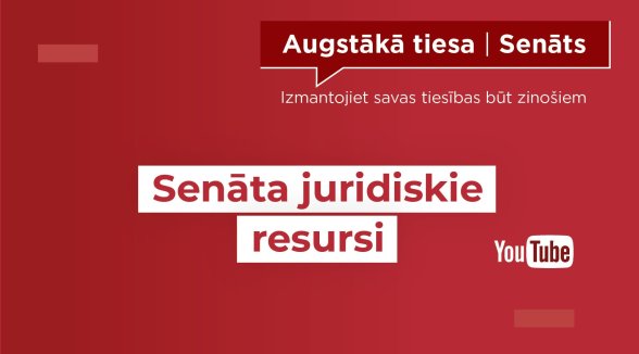 Videomateriālā informē par ikvienam pieejamiem Senāta juridiskajiem resursiem